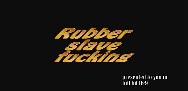  Rubber slave anal